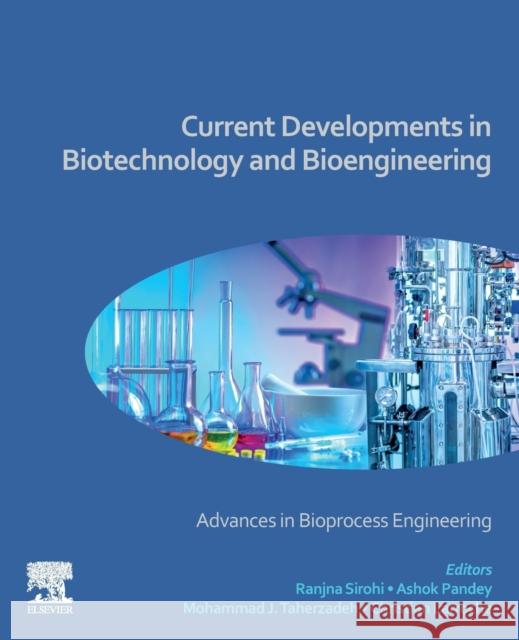 Current Developments in Biotechnology and Bioengineering: Advances in Bioprocess Engineering Ashok Pandey Ranjna Sirohi Christian Larroche 9780323911672 Elsevier - książka