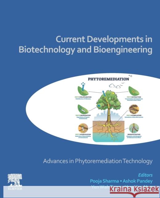 Current Developments in Biotechnology and Bioengineering: Advances in Phytoremediation Technology Pooja Sharma Ashok Pandey Yen Wah Tong 9780323999076 Elsevier - książka