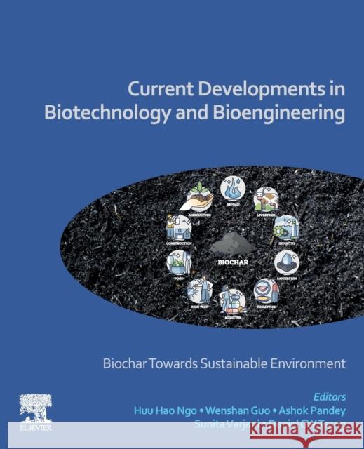 Current Developments in Biotechnology and Bioengineering: Biochar Towards Sustainable Environment Huu Hao Ngo Wenshan Guo Ashok Pandey 9780323918732 Elsevier - książka