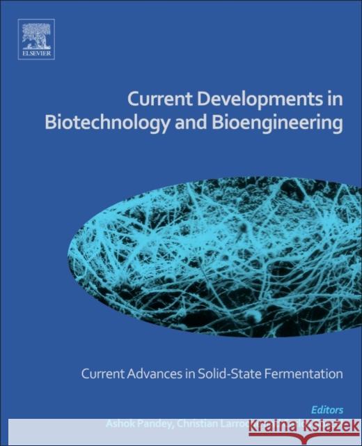 Current Developments in Biotechnology and Bioengineering: Current Advances in Solid-State Fermentation Ashok Pandey Christian Larroche Carlos Ricardo Soccol 9780444639905 Elsevier - książka