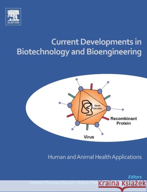 Current Developments in Biotechnology and Bioengineering: Human and Animal Health Applications Vanete Thomaz Soccol Rodrigo R. Resende Ashok Pandey 9780444636607 Elsevier - książka