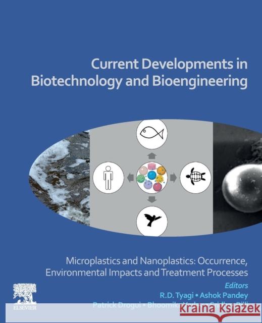 Current Developments in Biotechnology and Bioengineering: Microplastics and Nanoplastics: Occurrence, Environmental Impacts and Treatment Processes R. D. Tyagi Ashok Pandey Patrick Drogui 9780323999083 Elsevier - książka