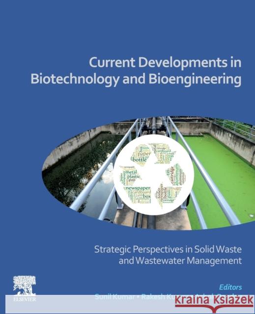 Current Developments in Biotechnology and Bioengineering: Strategic Perspectives in Solid Waste and Wastewater Management Kumar, Sunil 9780128210093 Elsevier - książka