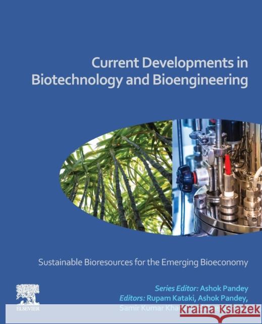 Current Developments in Biotechnology and Bioengineering: Sustainable Bioresources for the Emerging Bioeconomy Rupam Kataki Ashok Pandey Samir Kumar Khanal 9780444643094 Elsevier - książka