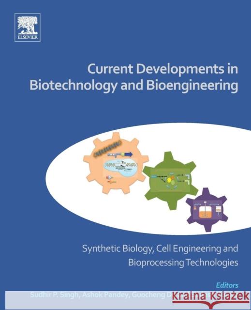 Current Developments in Biotechnology and Bioengineering: Synthetic Biology, Cell Engineering and Bioprocessing Technologies Ashok Pandey Sudhir P. Singh Sudesh Kumar Yadav 9780444640857 Elsevier - książka