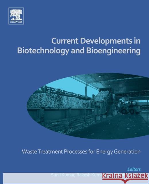 Current Developments in Biotechnology and Bioengineering: Waste Treatment Processes for Energy Generation Ashok Pandey Rakesh Kumar Sunil Kumar 9780444640833 Elsevier - książka