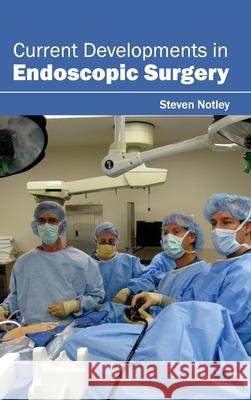 Current Developments in Endoscopic Surgery Steven Notley 9781632411013 Hayle Medical - książka