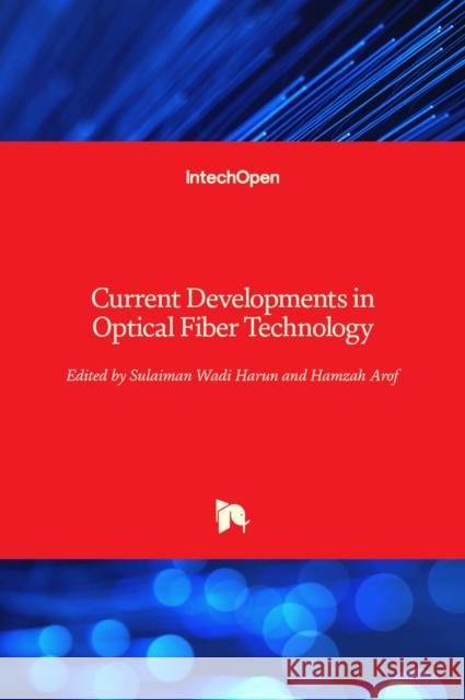 Current Developments in Optical Fiber Technology Hamzah Arof Sulaiman Wadi Harun 9789535111481 Intechopen - książka