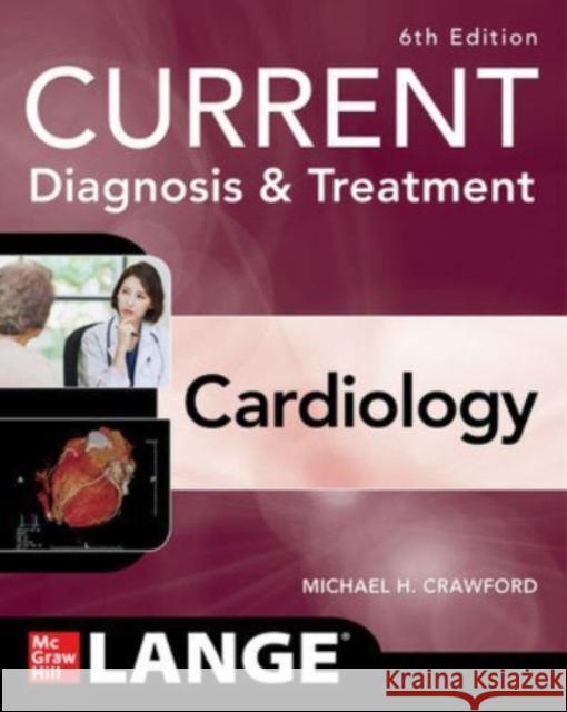 Current Diagnosis & Treatment Cardiology, Sixth Edition Crawford, Michael 9781264643578 McGraw Hill / Medical - książka