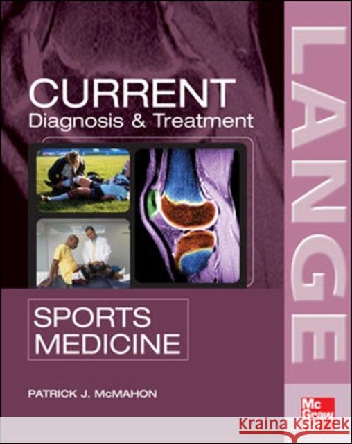 Current Diagnosis & Treatment in Sports Medicine McMahon, Patrick 9780071410632 McGraw-Hill Medical Publishing - książka