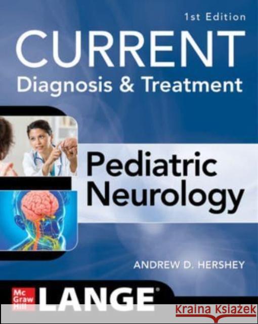 Current Diagnosis and Treatment Pediatric Neurology Andrew Hershey 9781260457520 McGraw-Hill Education - książka