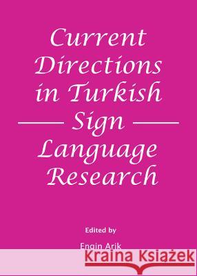 Current Directions in Turkish Sign Language Research Engin Arik 9781443849555 Cambridge Scholars Publishing - książka