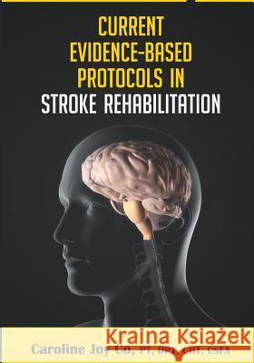 Current Evidence Based Protocols in Stroke Rehabilitation Caroline Joy y. C 9781475108835 Createspace - książka