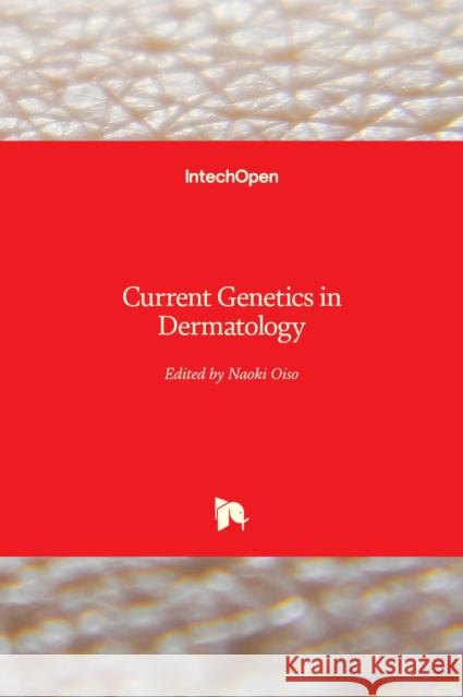 Current Genetics in Dermatology Naoki Oiso 9789535109716 Intechopen - książka