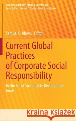 Current Global Practices of Corporate Social Responsibility: In the Era of Sustainable Development Goals Samuel O. Idowu 9783030683856 Springer - książka