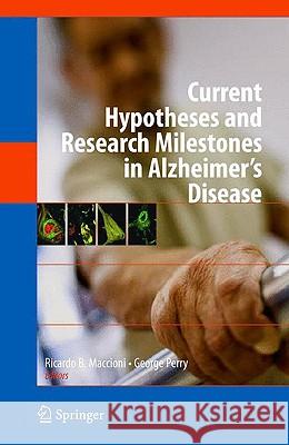 Current Hypotheses and Research Milestones in Alzheimer's Disease Ricardo B. Maccioni George Perry 9780387879949 Springer - książka