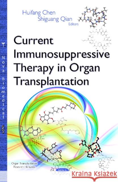 Current Immunosuppressive Therapy in Organ Transplantation Huifang Chen, Shiguang Qian 9781634828987 Nova Science Publishers Inc - książka