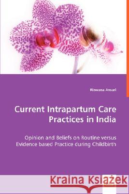 Current Intrapartum Care Practices in India Rizwana Ansari 9783639014518 VDM VERLAG DR. MULLER AKTIENGESELLSCHAFT & CO - książka