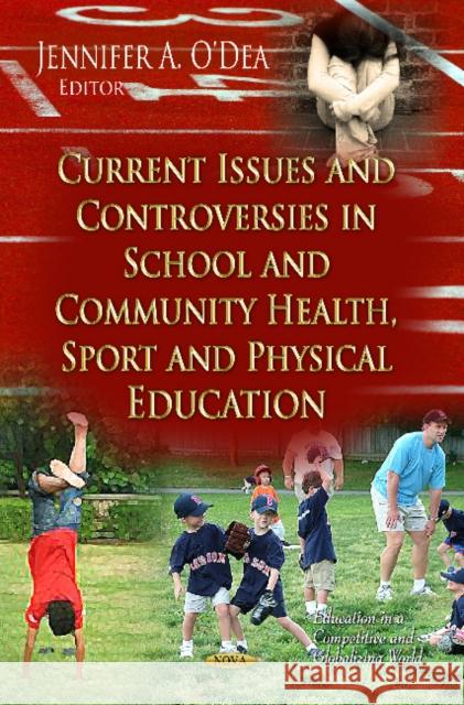 Current Issues & Controversies in School & Community Health, Sport & Physical Education Jennifer A. O'Dea 9781621003274 Nova Science Publishers Inc - książka