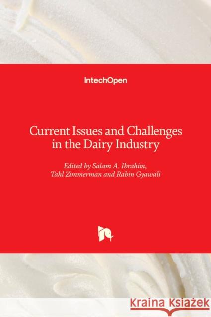 Current Issues and Challenges in the Dairy Industry Salam Ibrahim Rabin Gyawali Tahl Zimmerman 9781789843552 Intechopen - książka
