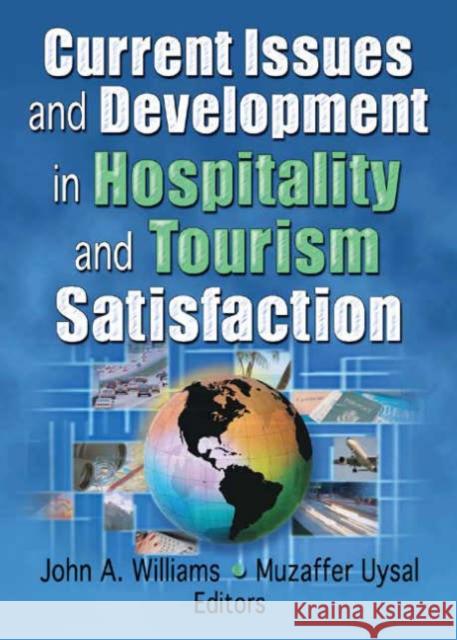 Current Issues and Development in Hospitality and Tourism Satisfaction John A. Williams 9780789024336 Haworth Hospitality Press - książka