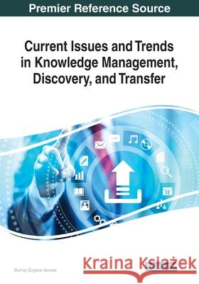 Current Issues and Trends in Knowledge Management, Discovery, and Transfer  9781799821908 IGI Global - książka