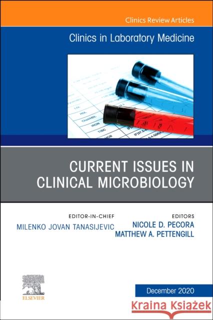 Current Issues in Clinical Microbiology, an Issue of the Clinics in Laboratory Medicine, Volume 40-4 Nicole Pecora Matthew Pettengill 9780323733953 Elsevier - książka