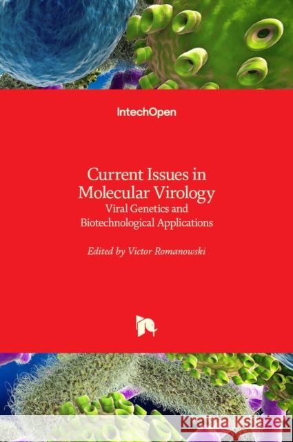 Current Issues in Molecular Virology: Viral Genetics and Biotechnological Applications Victor Romanowski 9789535112075 Intechopen - książka
