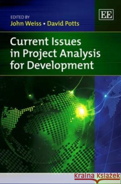 Current Issues in Project Analysis for Development John Weiss David Potts  9781848445352 Edward Elgar Publishing Ltd - książka