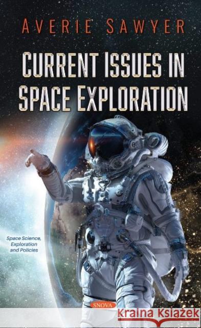 Current Issues in Space Exploration Averie Sawyer   9781536177619 Nova Science Publishers Inc - książka