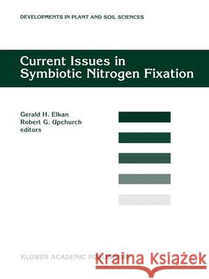 Current Issues in Symbiotic Nitrogen Fixation: Proceedings of the 5th North American Symbiotic Nitrogen Fixation Conference, Held at North Carolina, U Elkan, G. H. 9789401064040 Springer - książka