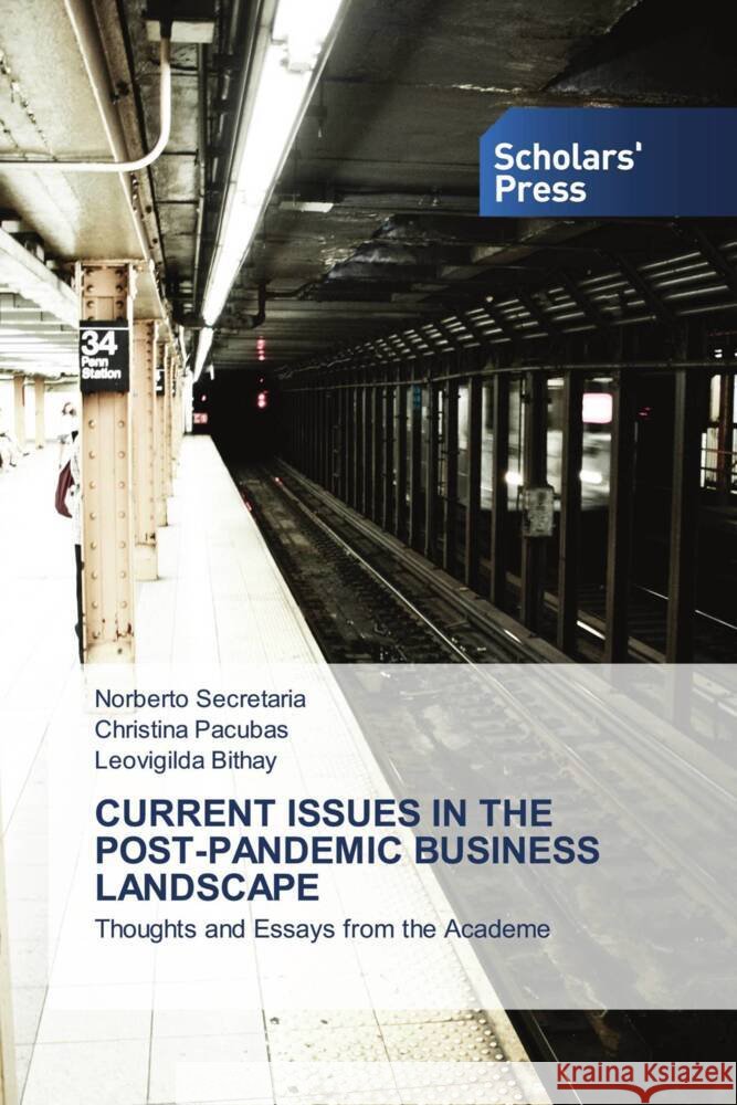 CURRENT ISSUES IN THE POST-PANDEMIC BUSINESS LANDSCAPE Secretaria, Norberto, Pacubas, Christina, Bithay, Leovigilda 9786205524213 Scholars' Press - książka