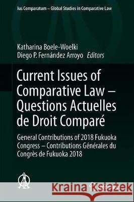 Current Issues of Comparative Law - Questions Actuelles de Droit Comparé: General Contributions of 2018 Fukuoka Congress - Contributions Générales Du Boele-Woelki, Katharina 9783030206581 Springer - książka