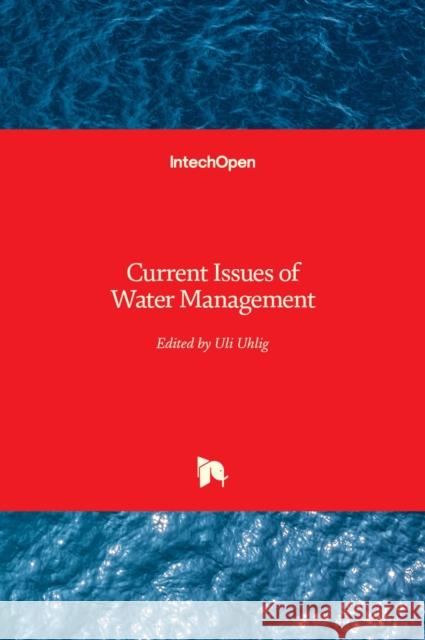 Current Issues of Water Management Uli Uhlig 9789533074139 Intechopen - książka