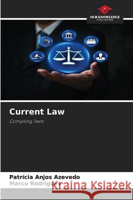 Current Law Anjos Azevedo, Patrícia, Rodrigues, Marco 9786209513633 Our Knowledge Publishing - książka