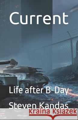 Current: Life after B-Day Steven Kandas 9781521164402 Independently Published - książka