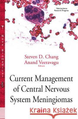 Current Management of Central Nervous System Meningiomas Steven D Chang, Anand Veeravagu 9781634838566 Nova Science Publishers Inc - książka