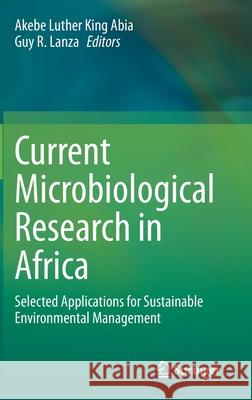 Current Microbiological Research in Africa: Selected Applications for Sustainable Environmental Management Abia, Akebe Luther King 9783030352950 Springer - książka