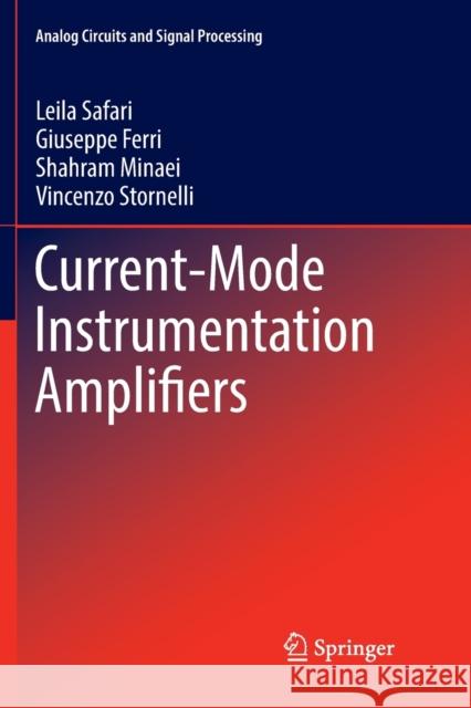 Current-Mode Instrumentation Amplifiers Leila Safari Giuseppe Ferri Shahram Minaei 9783030131722 Springer - książka