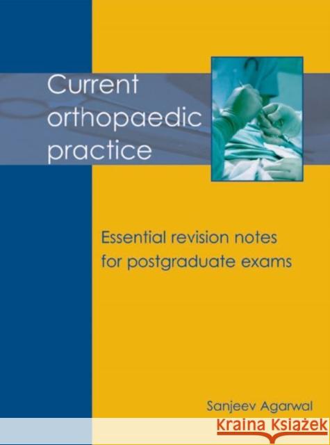 Current Orthopaedic Practice: A Concise Guide for Postgraduate Exams Agarwal, Sanjeev 9781903378595 TFM PUBLISHING LTD - książka
