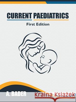 Current Paediatrics A Bader 9781982206376 Balboa Press - książka