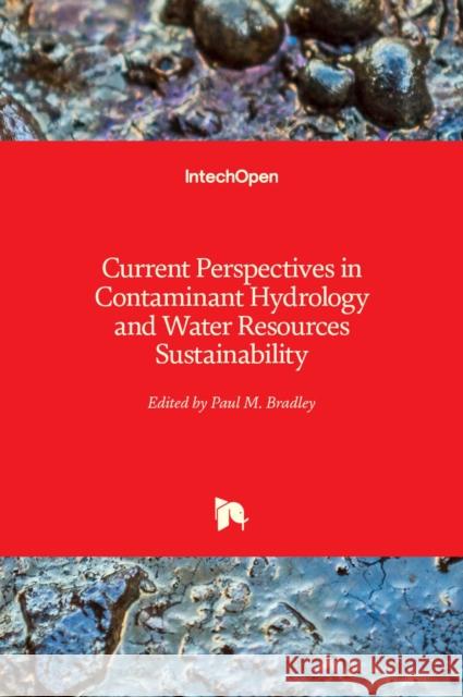 Current Perspectives in Contaminant Hydrology and Water Resources Sustainability Paul Bradley 9789535110460 Intechopen - książka