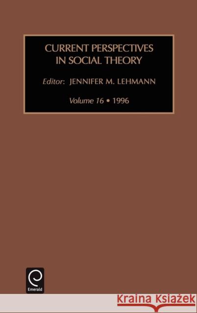 Current Perspectives in Social Theory Jennifer M. Lehmann 9780762300327 Emerald Publishing Limited - książka