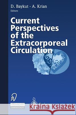 Current Perspectives of the Extracorporeal Circulation D. Baykut A. Krian 9783798512146 Springer - książka