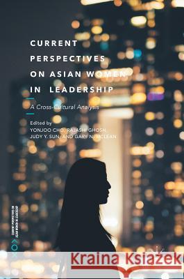 Current Perspectives on Asian Women in Leadership: A Cross-Cultural Analysis Cho, Yonjoo 9783319549958 Palgrave MacMillan - książka