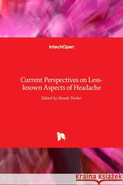 Current Perspectives on Less-known Aspects of Headache Hande Turker 9789535130758 Intechopen - książka