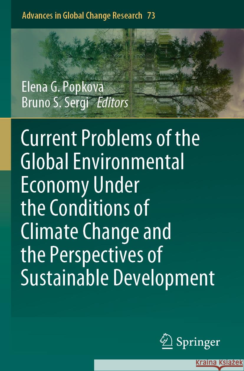Current Problems of the Global Environmental Economy Under the Conditions of Climate Change and the Perspectives of Sustainable Development Elena G. Popkova Bruno S. Sergi 9783031199813 Springer - książka