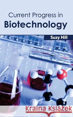 Current Progress in Biotechnology Suzy Hill 9781632391407 Callisto Reference - książka