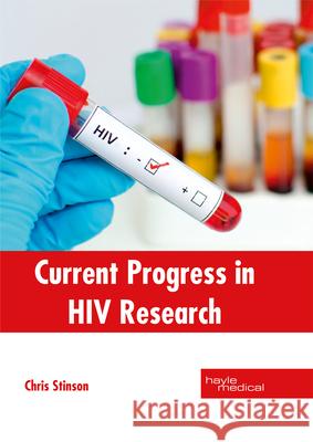 Current Progress in HIV Research Chris Stinson 9781632414427 Hayle Medical - książka