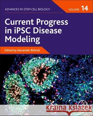 Current Progress in Ipsc Disease Modeling, Volume 14, 14 Alexander Birbrair 9780323857659 Academic Press - książka